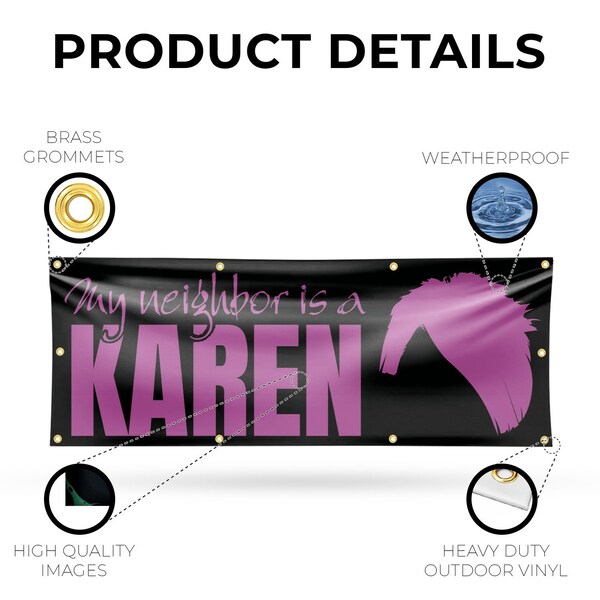 Signmission My neighbor is a Karen, 36 Inch x 96 Inch, Vinyl Banner - B-96-30745