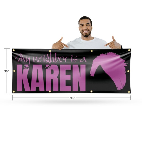 Signmission My neighbor is a Karen, 36 Inch x 96 Inch, Vinyl Banner - B-96-30745