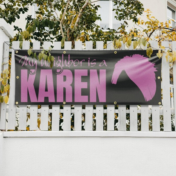 Signmission My neighbor is a Karen, 36 Inch x 96 Inch, Vinyl Banner - B-96-30745