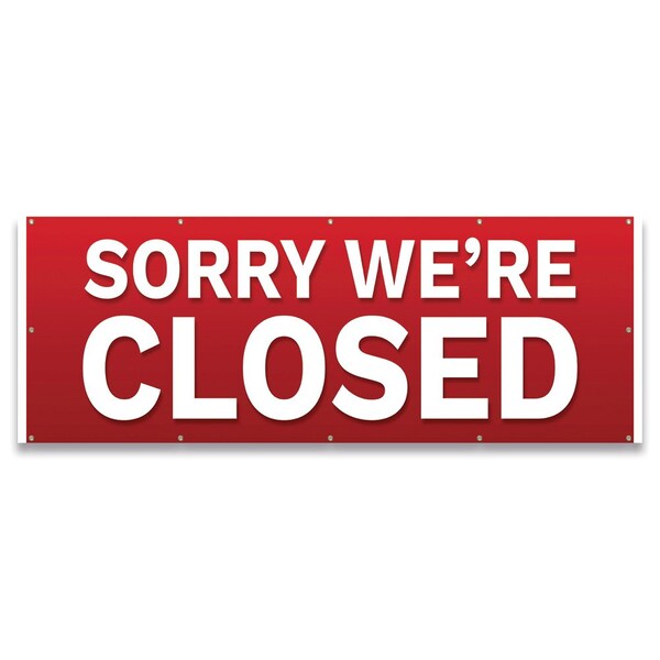 Signmission Sorry Were Closed Banner Concession Stand Food Truck Single Sided - B-120-30157