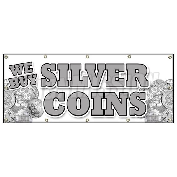 Signmission WE BUY SILVER COINS BANNER SIGN numismatist cash collector proof sales - B-120 WE BUY SILVER COINS