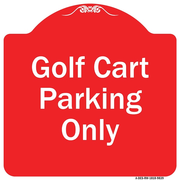 Signmission Golf Cart Parking Only Heavy-Gauge Aluminum Architectural Sign - A-DES-RW-1818-9839