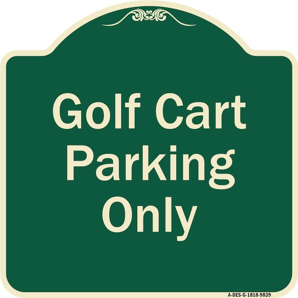 Signmission Designer Series-Golf Cart Parking Only Green Heavy-Gauge Aluminum - A-DES-G-1818-9839