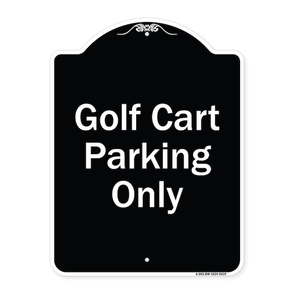 Signmission Designer Series-Golf Cart Parking Only Black & White Heavy-Gauge Aluminum - A-DES-BW-1824-9839