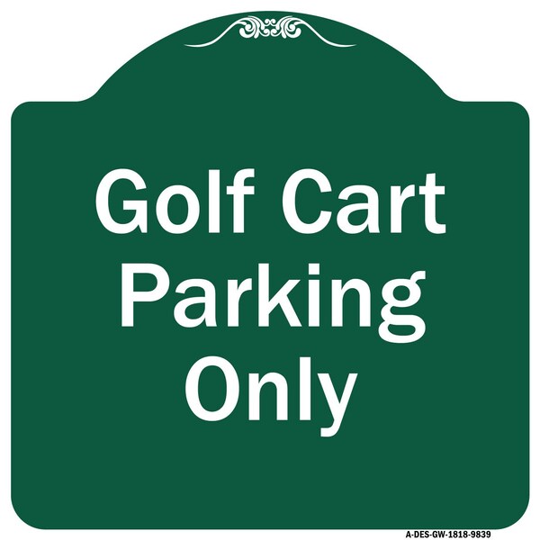 Signmission Golf Cart Parking Only Heavy-Gauge Aluminum Architectural Sign - A-DES-GW-1818-9839