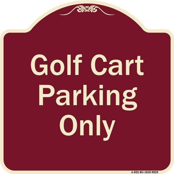 Signmission Designer Series-Golf Cart Parking Only Burgungy Heavy-Gauge Aluminum - A-DES-BU-1818-9839
