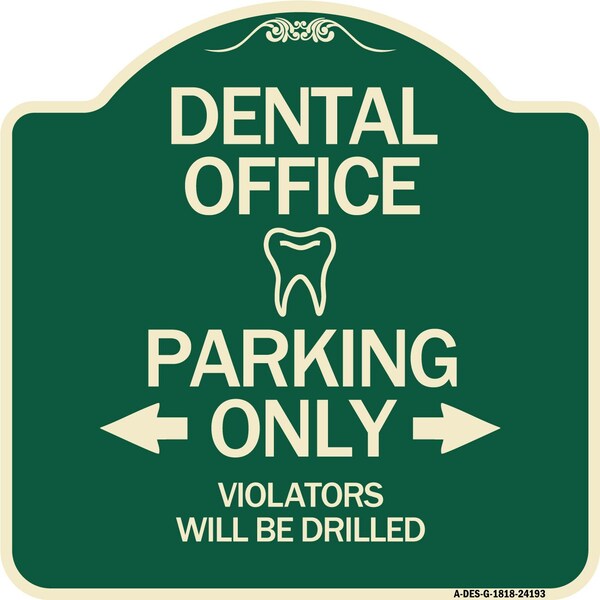 Signmission Dental Office Parking Only Violators Will Be Drilled Heavy-Gauge Aluminum Architectural Sign - A-DES-G-1818-24193