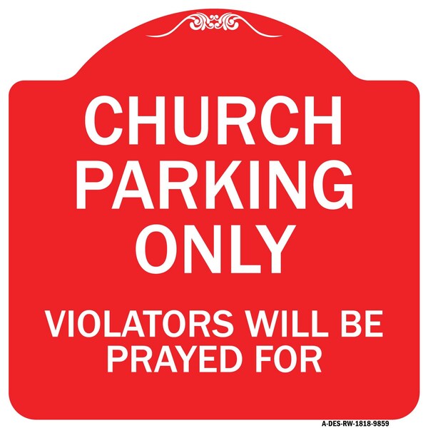 Signmission Church Parking Only Violators Will Be Prayed For Heavy-Gauge Aluminum Architectural Sign - A-DES-RW-1818-9859