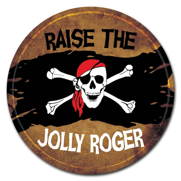 Signmission Raise The Jolly Roger Circle Rigid Plastic Sign - P-8-CIR-RAISE THE JOLLY ROGER