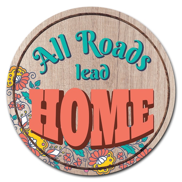 Signmission All Roads Lead Home Circle Vinyl Laminated Decal - D-24-CIR-ALL ROADS LEAD HOME
