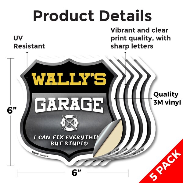 Signmission Wally's Garage I Can Fix Everything But Stupid, 6 inch X 6 inch, Vinyl Decal, 5PK - SHI-D-5PACK-6-490-WALLY