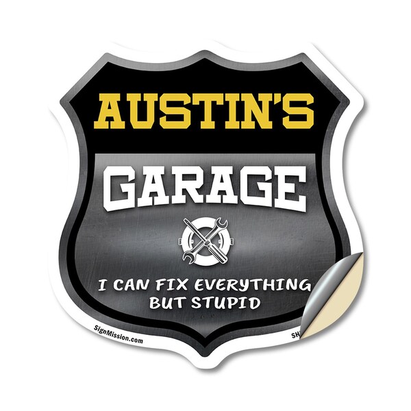 Signmission Austin's Garage I Can Fix Everything But Stupid, 12 Inch X 12 Inch, Vinyl Decal - SHI-D-12-490-AUSTIN