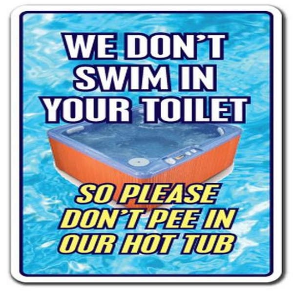Amistad 8 x 12 in. Decal - We Dont Swim in Toilet Dont Pee in Our Hot Tub - Pool Spa - AM3909709