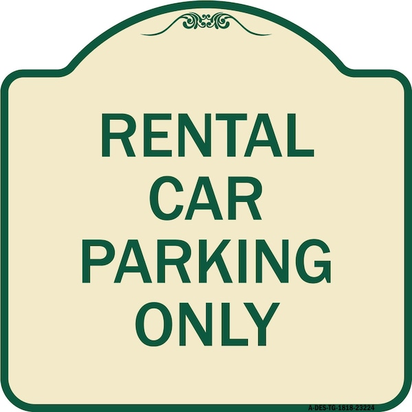 Signmission Rental Car Parking Only Heavy-Gauge Aluminum Architectural Sign - A-DES-TG-1818-23224