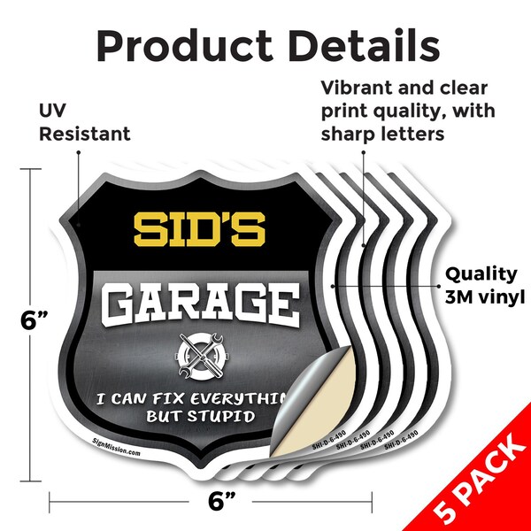 Signmission Sid's Garage I Can Fix Everything But Stupid, 6 inch X 6 inch, Vinyl Decal, 5PK - SHI-D-5PACK-6-490-SID