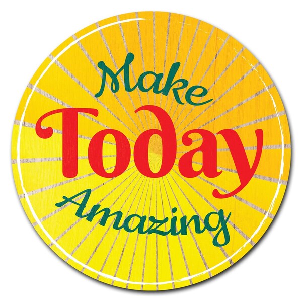 Signmission Make Today Amazing Circle Corrugated Plastic Sign - C-8-CIR-MAKE TODAY AMAZING