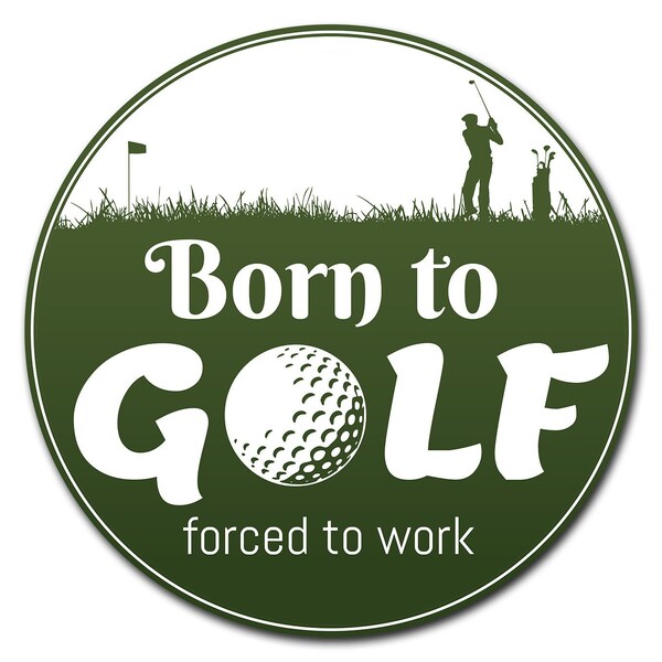Signmission Born To Golf Circle Corrugated Plastic Sign - C-24-CIR-BORN TO GOLF
