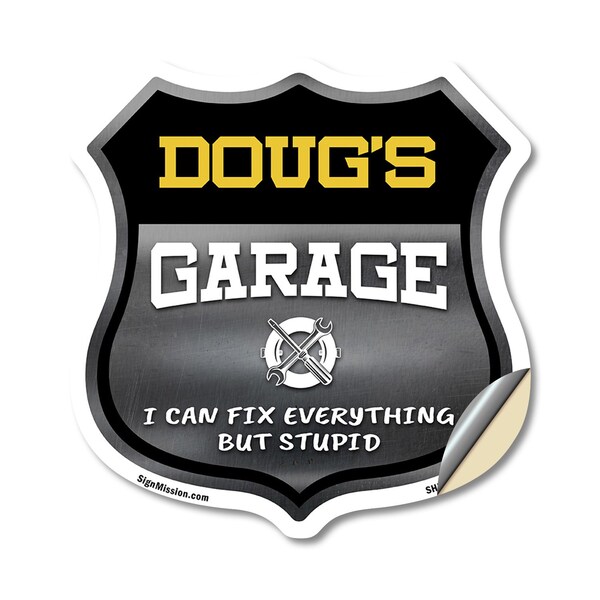 Signmission Doug's Garage I Can Fix Everything But Stupid, 18 Inch X 18 Inch, Vinyl Decal - SHI-D-18-490-DOUG