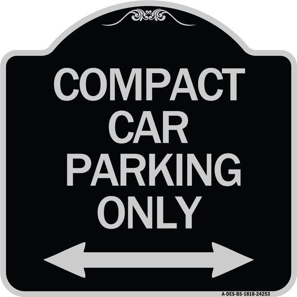 Signmission Compact Car Parking Only With Bidirectional Arrow Heavy-Gauge Aluminum Architectural Sign - A-DES-BS-1818-24253