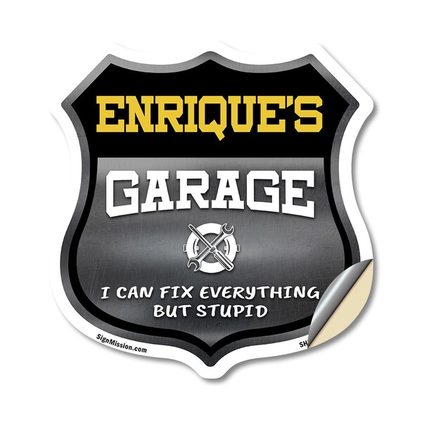 Signmission Enrique's Garage I Can Fix Everything But Stupid, 18 Inch X 18 Inch, Vinyl Decal - SHI-D-18-490-ENRIQUE