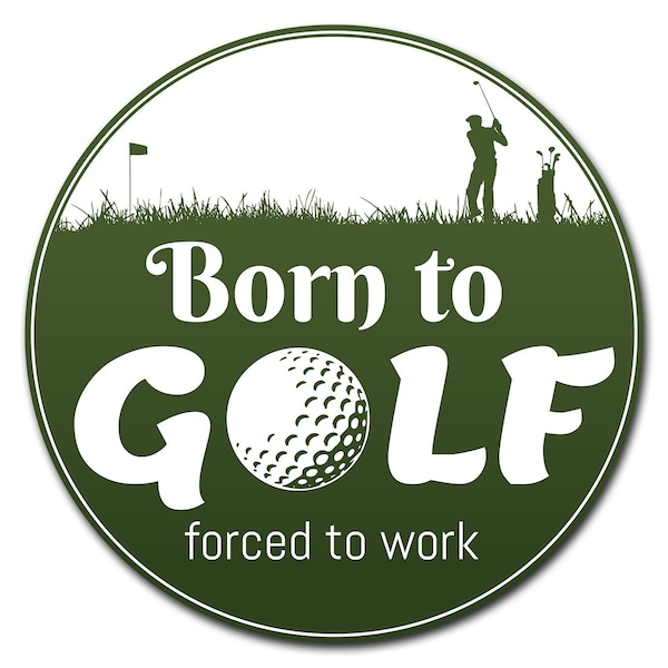 Signmission Born To Golf Circle Corrugated Plastic Sign - C-12-CIR-BORN TO GOLF