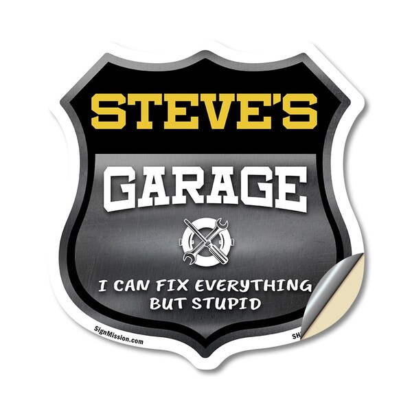 Signmission Steve's Garage I Can Fix Everything But Stupid, 12 Inch X 12 Inch, Vinyl Decal - SHI-D-12-490-STEVE