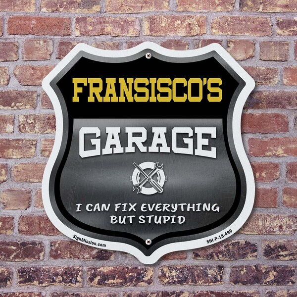 Signmission Fransisco's Garage I Can Fix Everything But Stupid, 12 Inch X 12 Inch, Aluminum Metal Sign - SHI-A-12-490-FRANSISCO