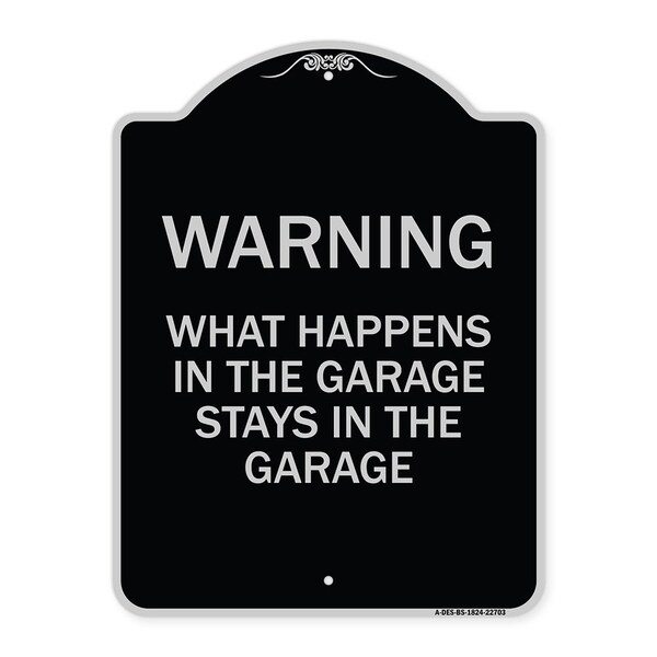 Signmission What Happens in the Garage Stays in the Garage Heavy-Gauge Aluminum Architectural Sign - A-DES-BS-1824-22703