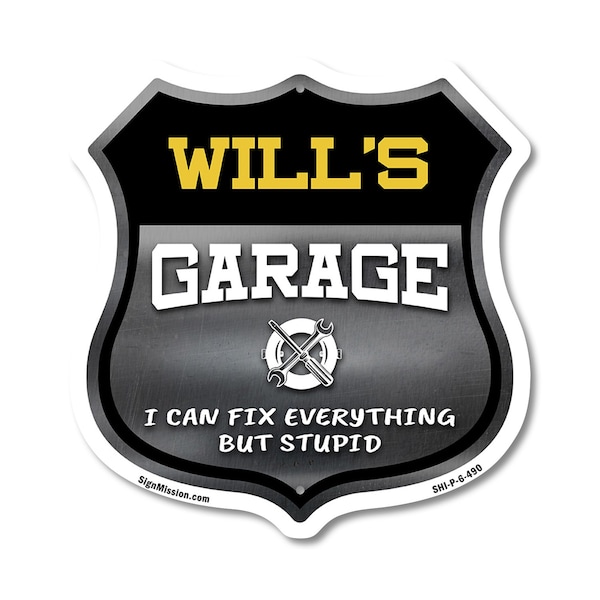 Signmission Will's Garage I Can Fix Everything But Stupid, 6 Inch X 6 Inch, Plastic Sign - SHI-P-6-490-WILL