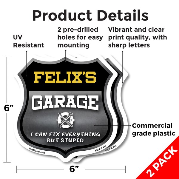 Signmission Felix's Garage I Can Fix Everything But Stupid, 6 inch X 6 inch, Plastic Sign, 2PK - SHI-P-2PACK-6-490-FELIX