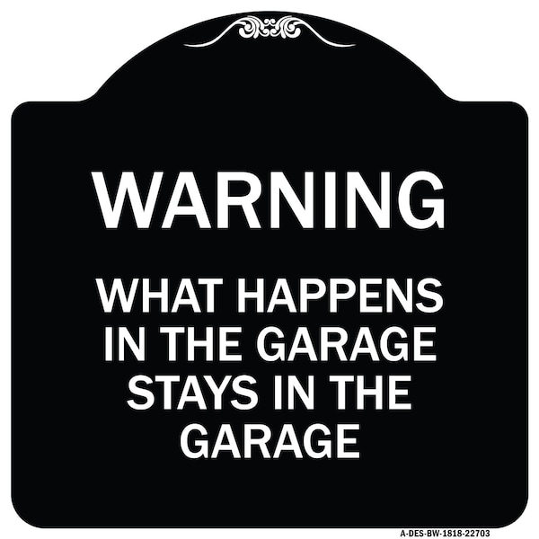 Signmission What Happens in the Garage Stays in the Garage Heavy-Gauge Aluminum Architectural Sign - A-DES-BW-1818-22703