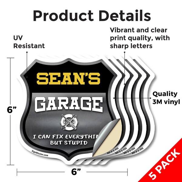 Signmission Sean's Garage I Can Fix Everything But Stupid, 6 inch X 6 inch, Vinyl Decal, 5PK - SHI-D-5PACK-6-490-SEAN