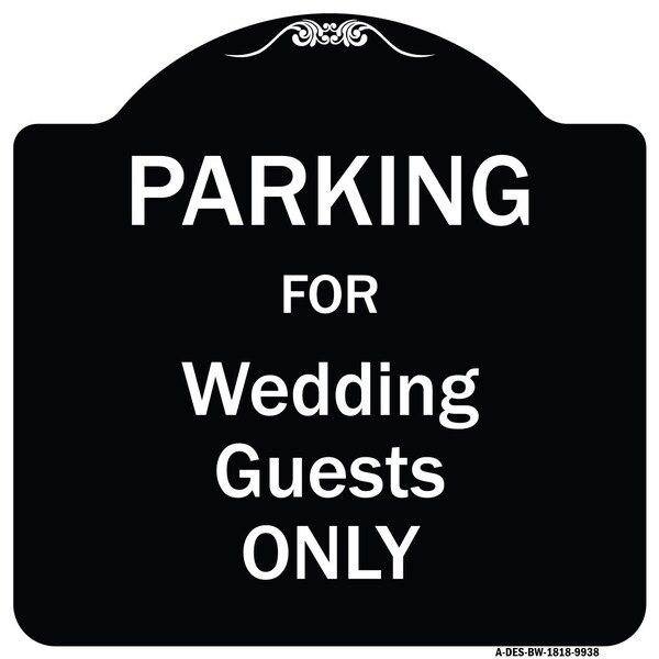 Signmission Designer Series-Parking For Wedding Guests Only Black & White Heavy-Gauge Aluminum - A-DES-BW-1818-9938