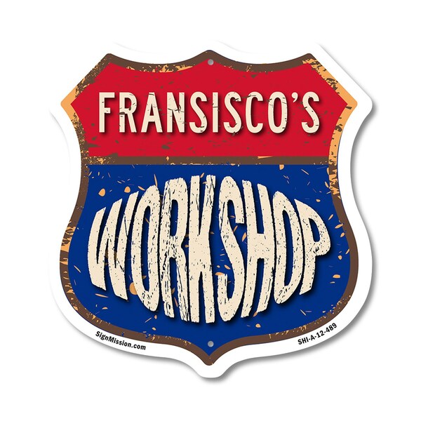 Signmission Fransisco's Workshop, 12 Inch X 12 Inch, Aluminum Metal Sign - SHI-A-12-489-FRANSISCO