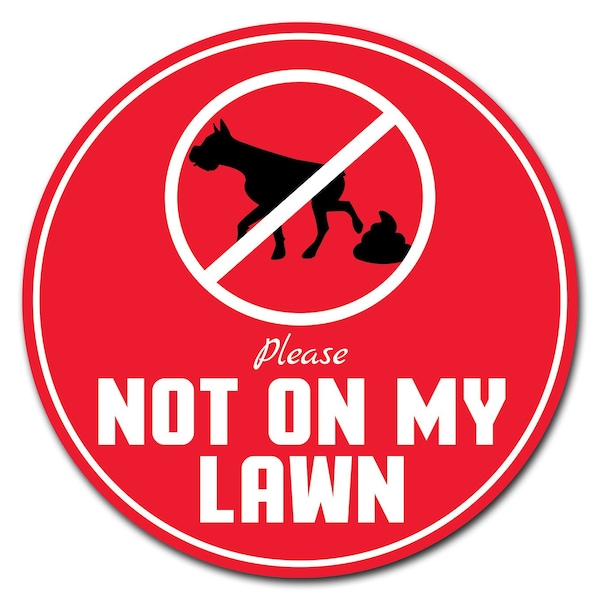 Signmission Not On My Lawn Circle Vinyl Laminated Decal - D-48-CIR-NOT ON MY LAWN