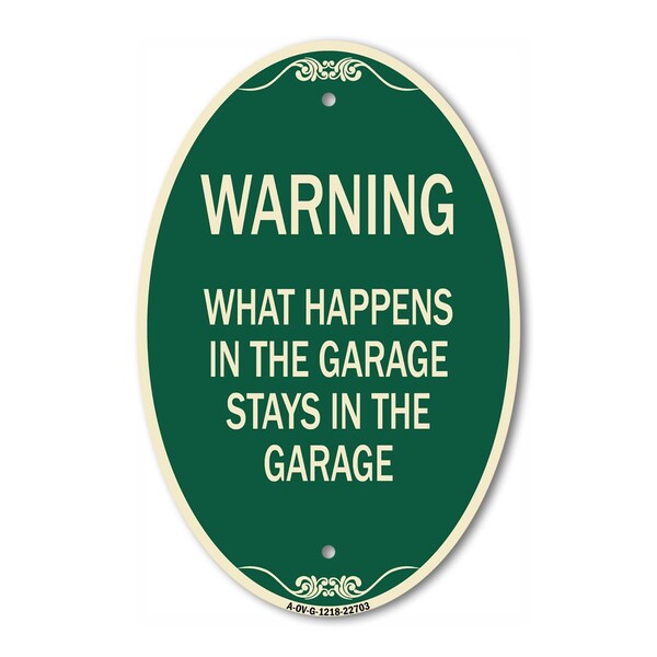 Signmission What Happens in the Garage Stays in the Garag, 12 In X 18 In Architectural, Heavy Gauge Aluminum - A-OV-G-1218-22703