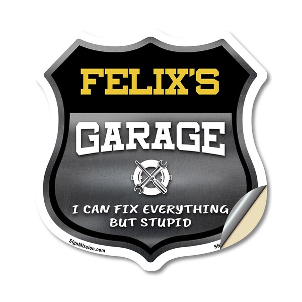 Signmission Felix's Garage I Can Fix Everything But Stupid, 12 Inch X 12 Inch, Vinyl Decal - SHI-D-12-490-FELIX