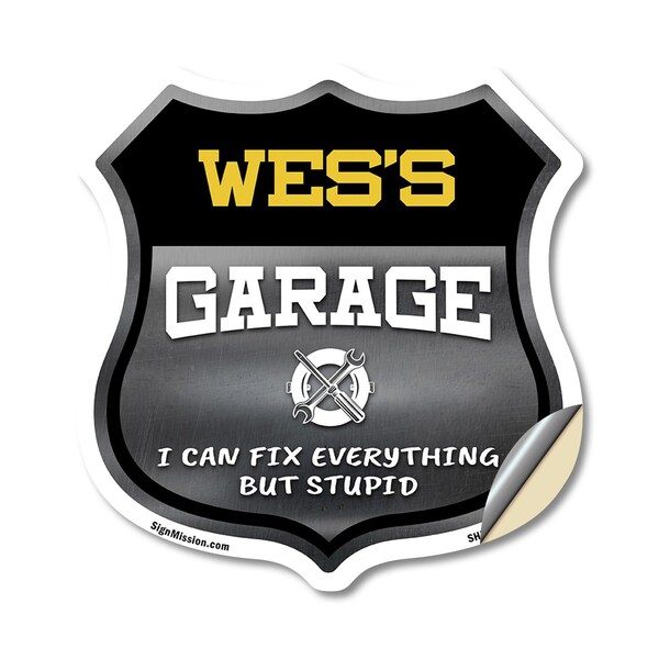 Signmission Wes's Garage I Can Fix Everything But Stupid, 18 Inch X 18 Inch, Vinyl Decal - SHI-D-18-490-WES