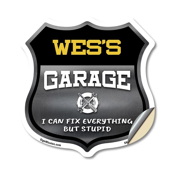 Signmission Wes's Garage I Can Fix Everything But Stupid, 12 Inch X 12 Inch, Vinyl Decal - SHI-D-12-490-WES