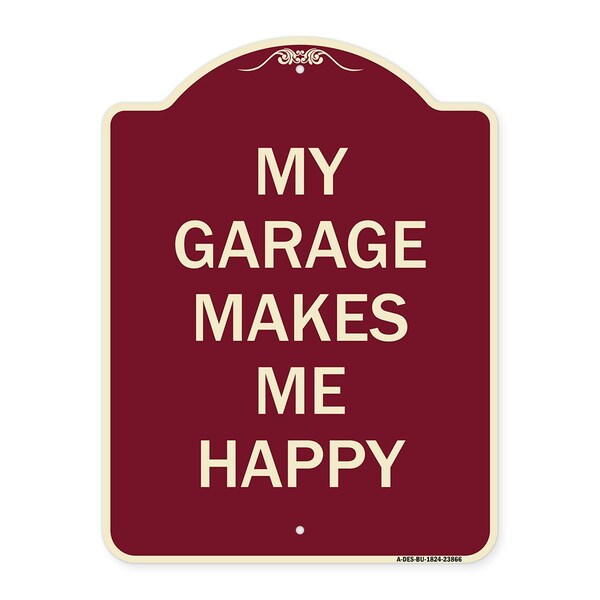 Signmission My Garage Makes Me Happy Heavy-Gauge Aluminum Architectural Sign - A-DES-BU-1824-23866