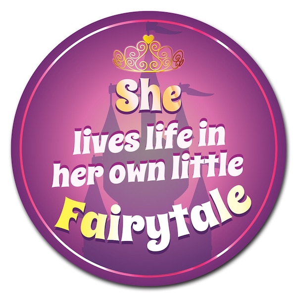 Signmission She Lives In Her Own Little Fairytale Circle Corrugated Plastic Sign - C-8-CIR-SHE LIVES IN HER OWN LITTLE FAIR