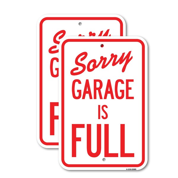 Signmission Sorry Garage Is Full, 12'' X 18'' 2 Signs, Heavy Gauge Aluminum, 2PK - A-1218-2PACK-22885