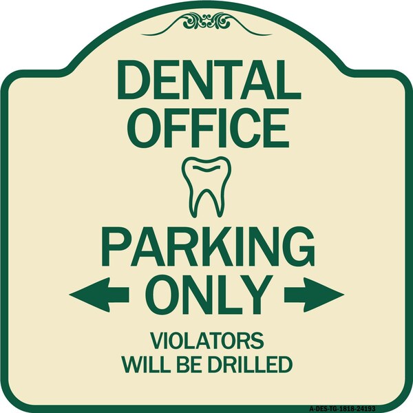 Signmission Dental Office Parking Only Violators Will Be Drilled Heavy-Gauge Aluminum Architectural Sign - A-DES-TG-1818-24193