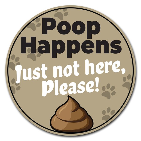 Signmission Poop Happens Circle Rigid Plastic Sign - P-8-CIR-POOP HAPPENS JUST NOT