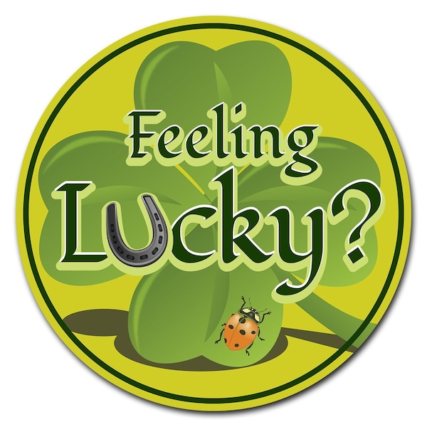 Signmission Feeling Lucky Circle Corrugated Plastic Sign - C-12-CIR-FEELING LUCKY