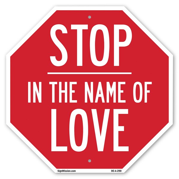 Signmission Stop In the Name of Love, 10 Inch X 10 Inch, Aluminum Metal Signs - OC-A-10-290