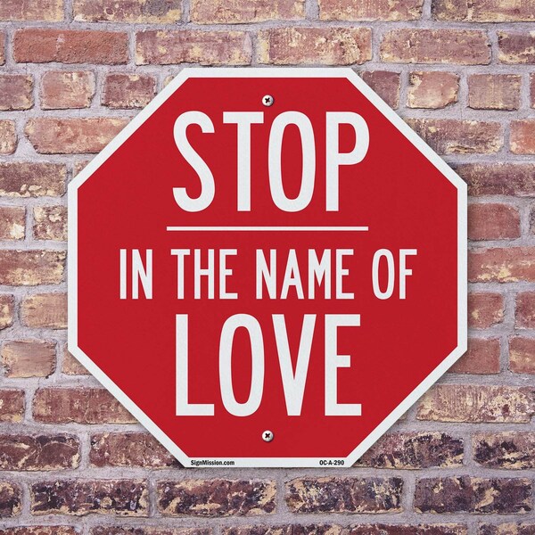 Signmission Stop In the Name of Love, 10 Inch X 10 Inch, Aluminum Metal Signs - OC-A-10-290