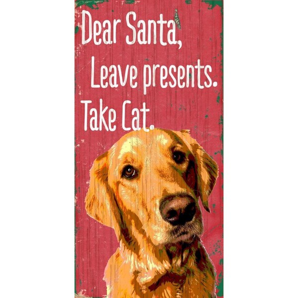 Caseys Pet Sign Wood Dear Santa Leave Presents Take Cat Golden Retriever 5x10 - 7846017550