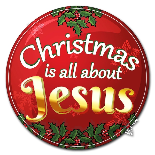 Signmission Christmas Is All About Jesus Circle Vinyl Laminated Decal - D-36-CIR-CHRISTMAS IS ALL ABOUT JESUS