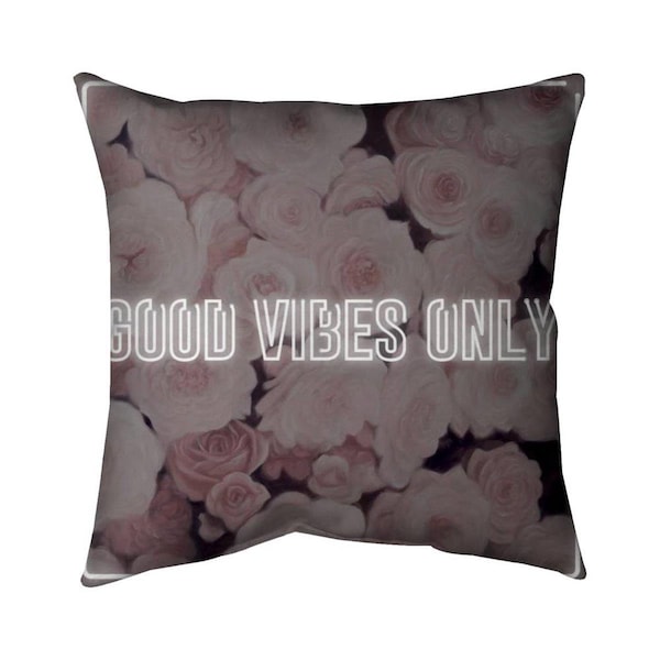Begin Home Decor 26 x 26 in. Good Vibes Only-Roses-Double Sided Print Indoor Pillow - 5541-2626-QU26